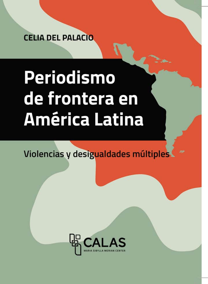 Periodismo de frontera en América Latina: Violencias y desigualdades múltiples