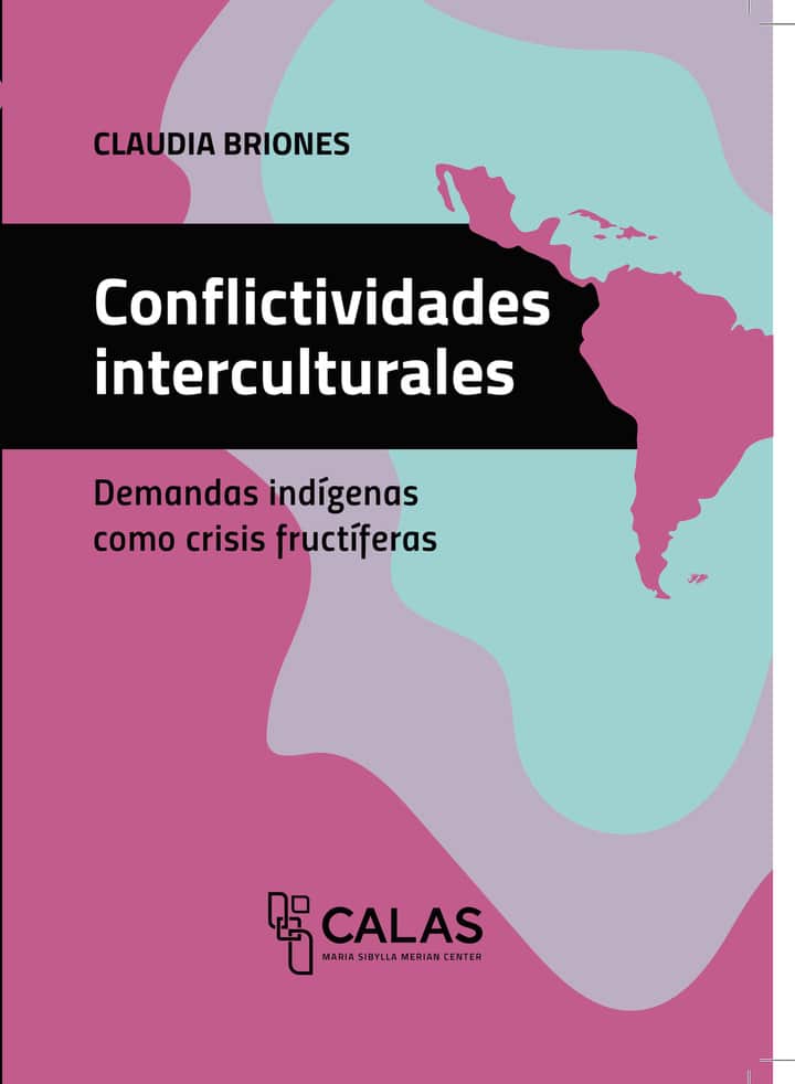 Conflictividades interculturales: Demandas indigenas como crisis fructiferas