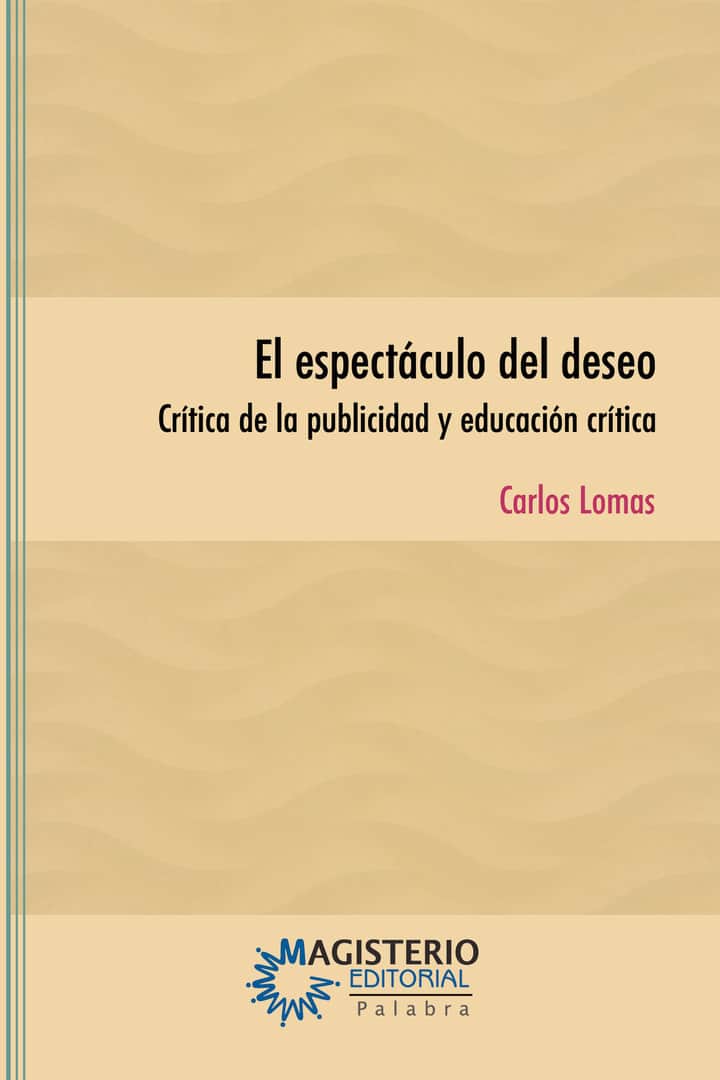 El espectáculo del deseo: Crítica de la publicidad y educación crítica