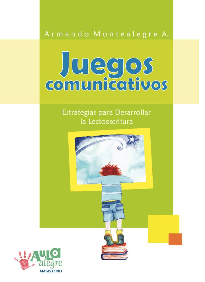 Juegos comunicativos: Estrategias para desarrollar la lectoescritura