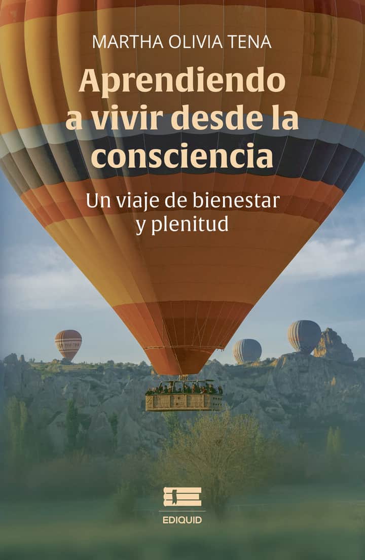Aprendiendo a vivir desde la consciencia.: Un viaje de bienestar y plenitud