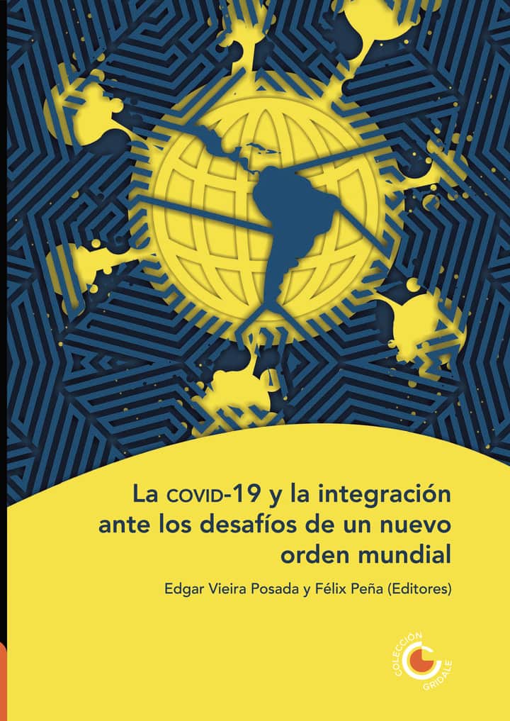 La covid-19 y la integración ante los desafíos de un nuevo orden mundial