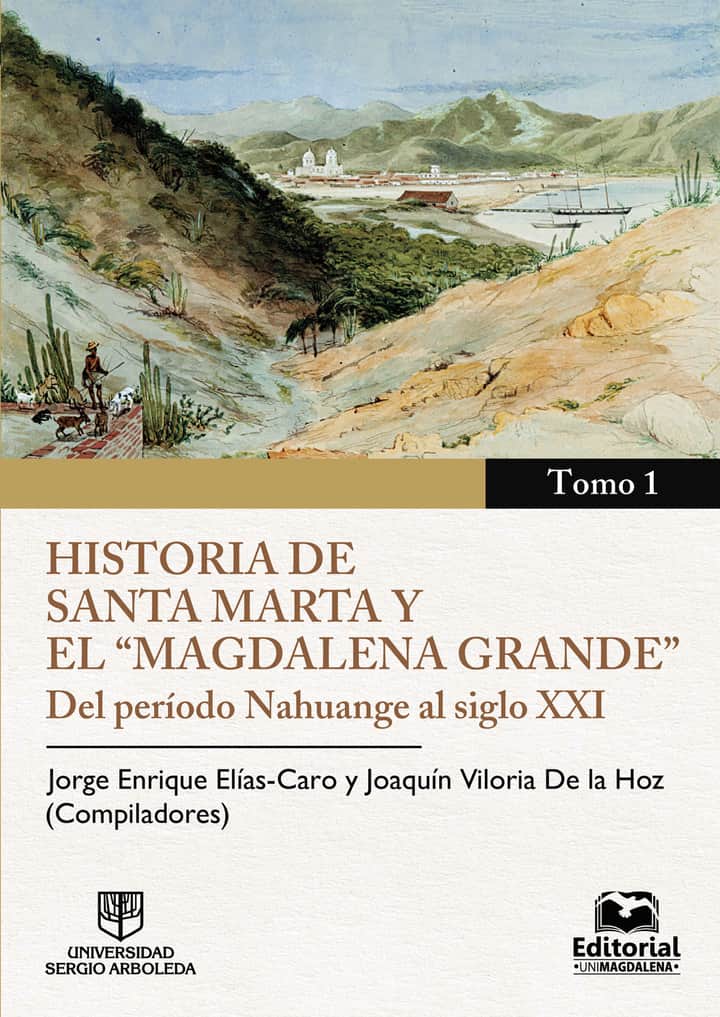 Historia de Santa Marta y el Magdalena Grande - Tomo 1