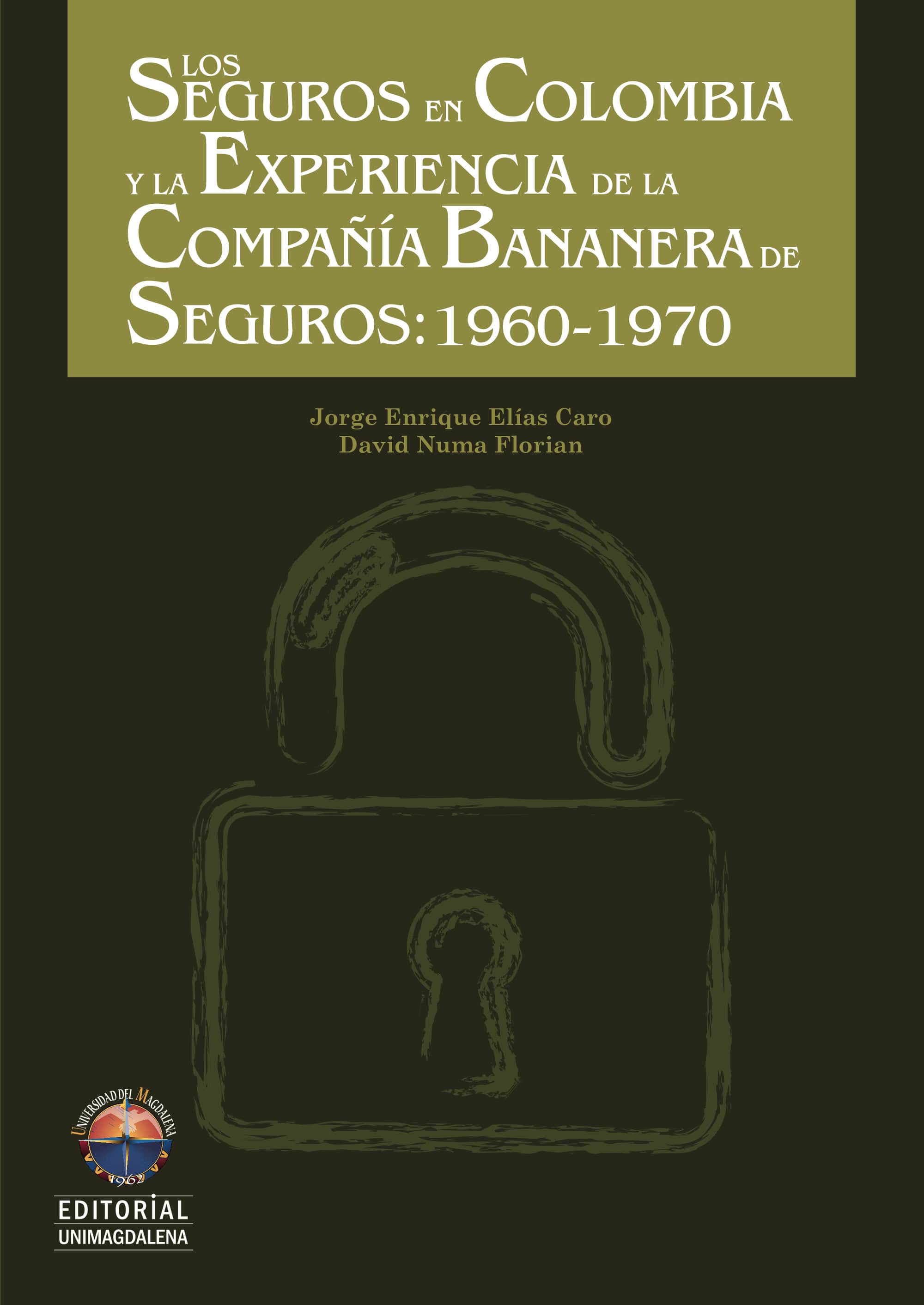 Los seguros en Colombia y la experiencia de la compañía bananera de seguros: 1960-1979