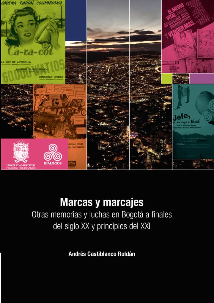 Marcas y marcajes: Otras memorias y luchas en Bogotá a finales del siglo XX y principios del siglo XXI