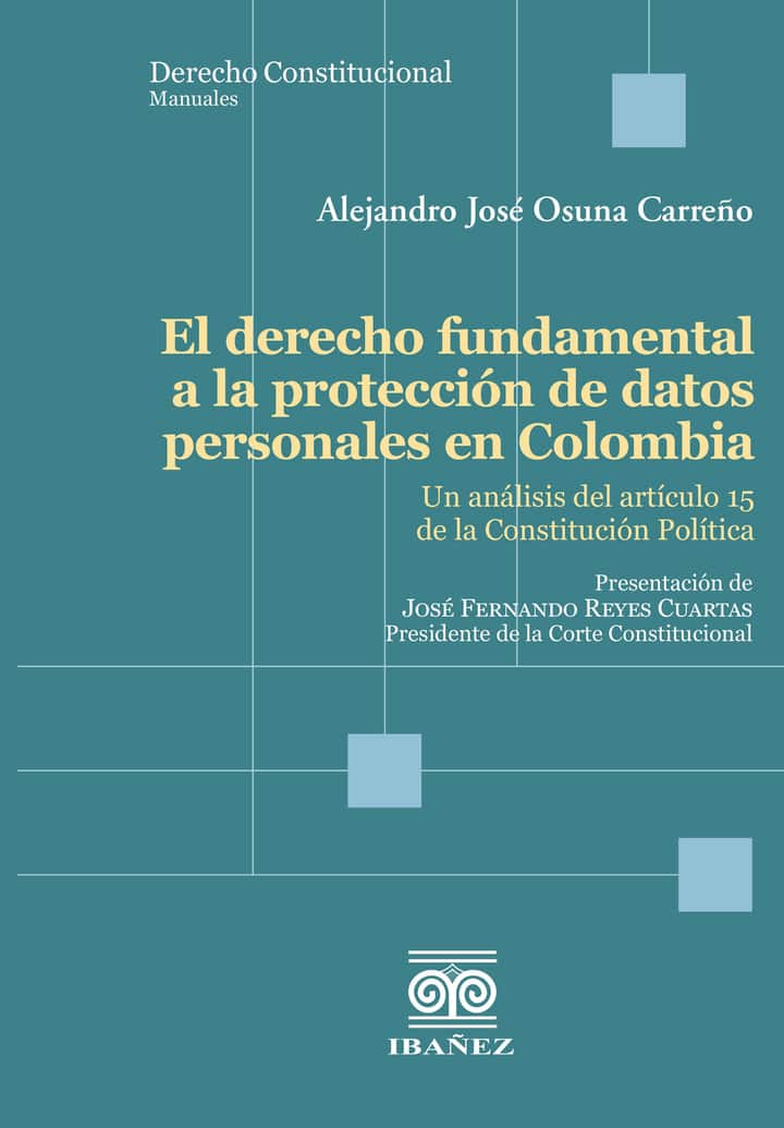 El derecho fundamental a la protección de datos personales en Colombia: Un análisis del artículo 15 de la Constitución Política