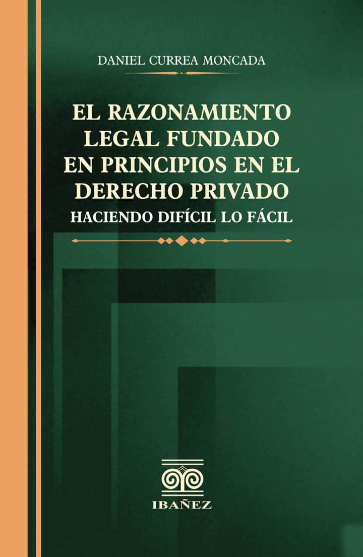 El razonamiento legal fundado en principios en el derecho privado: Haciendo dificil lo facil