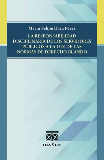 La responsabilidad disciplinaria de los servidores públicos a la luz de las normas de derecho blando