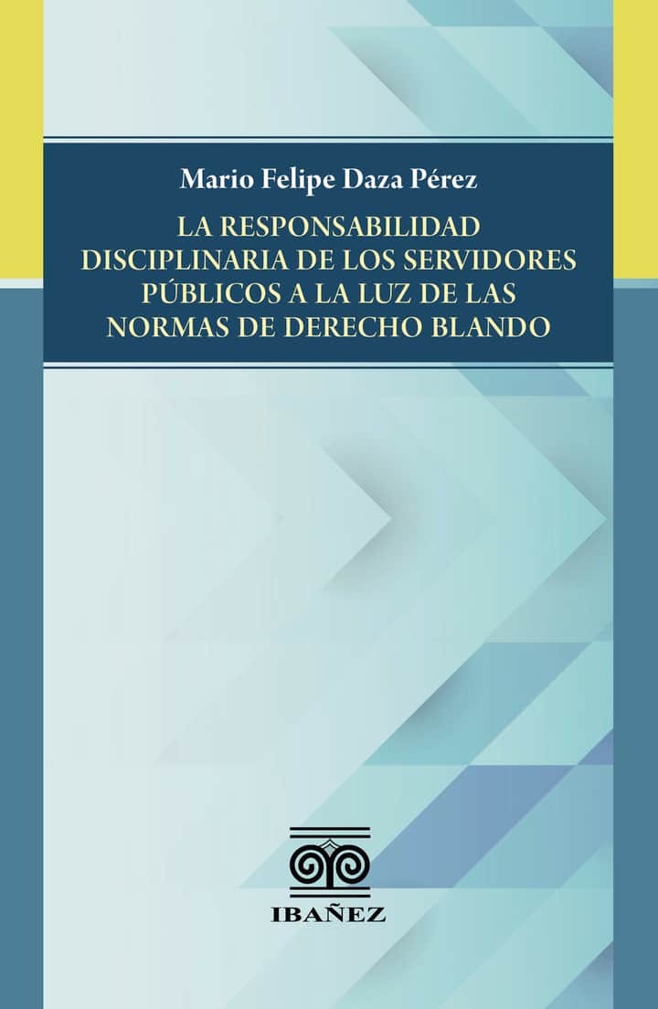 La responsabilidad disciplinaria de los servidores públicos a la luz de las normas de derecho blando