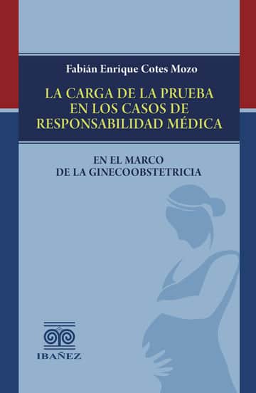 La carga de la prueba en los casos de responsabilidad médica en el marco de la ginecoobstetricia