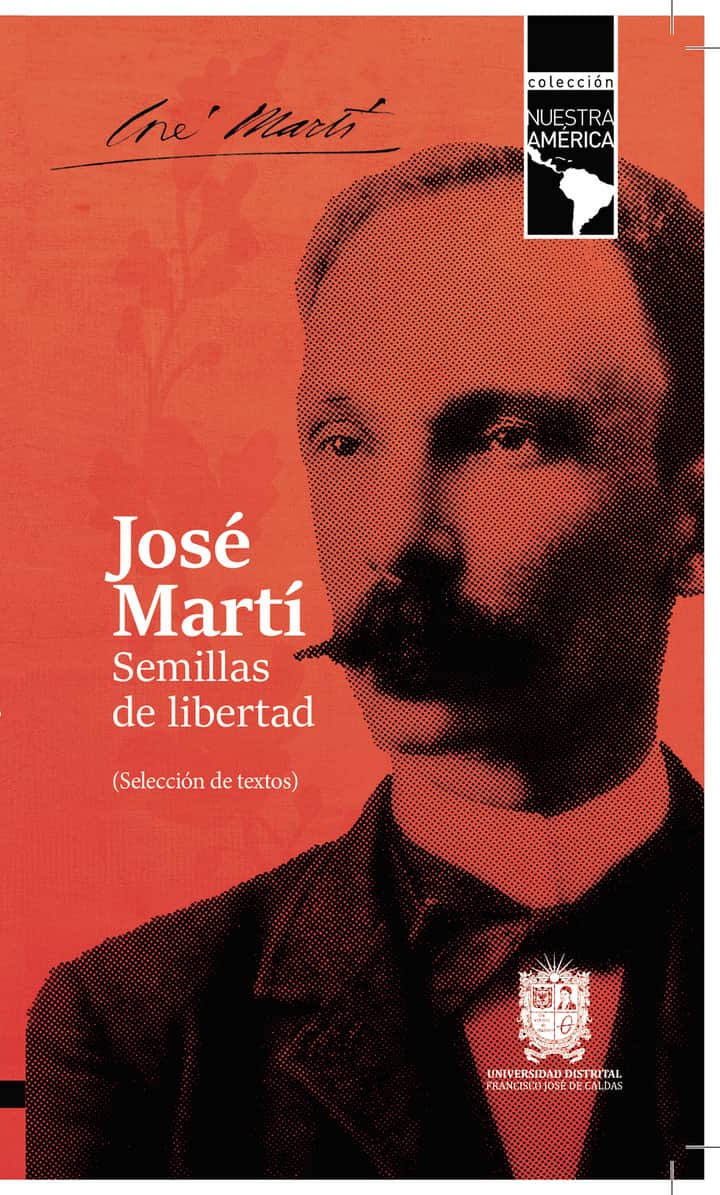 José Martí: Semillas de libertad