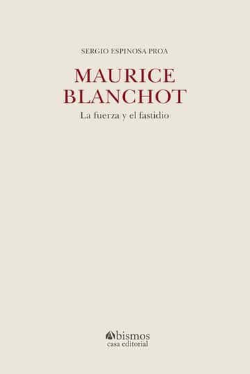 Maurice Blanchot: La fuerza y el fastidio