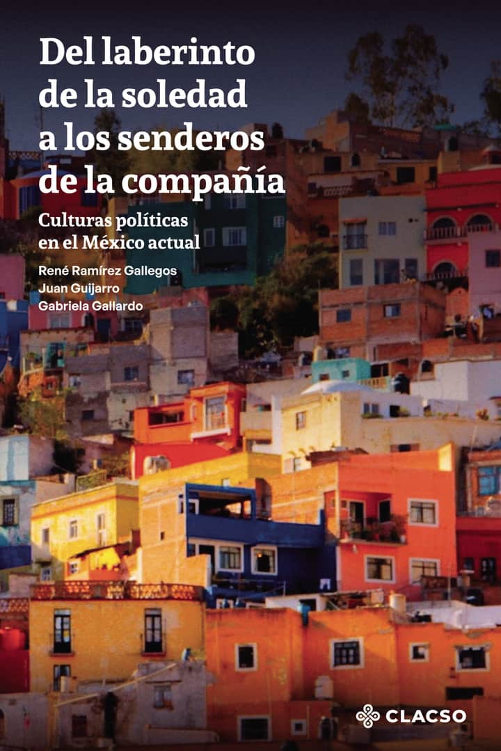 Del laberinto de la soledad a los senderos de la compañía: Culturas políticas en el México actual