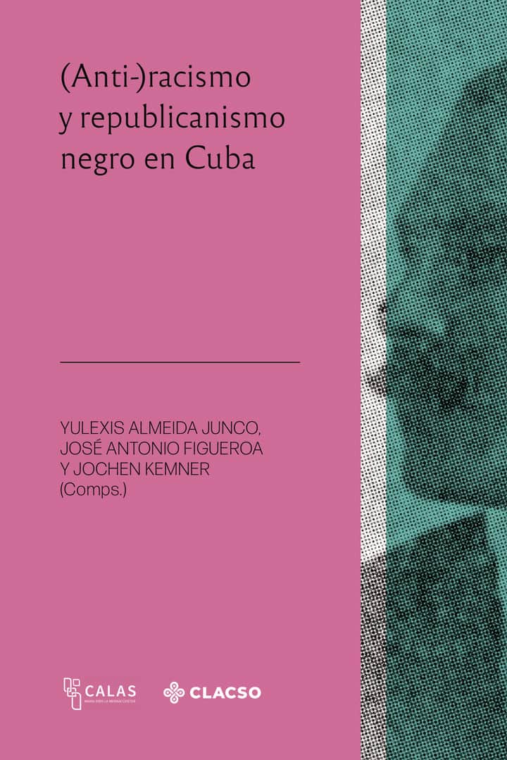 (Anti-)racismo y republicanismo negro en Cuba