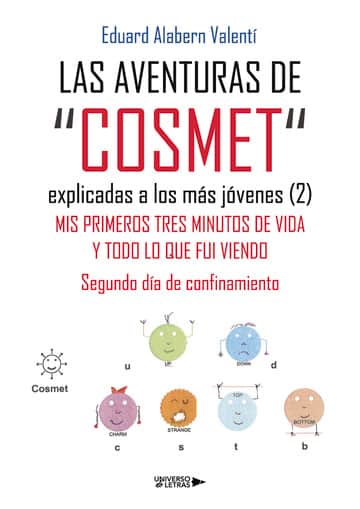 LAS AVENTURAS DE “COSMET” explicadas a los más jóvenes  (2): MIS  PRIMEROS  TRES  MINUTOS  DE  VIDA Y TODO LO QUE FUI VIENDO Segundo  día  de  confinamiento