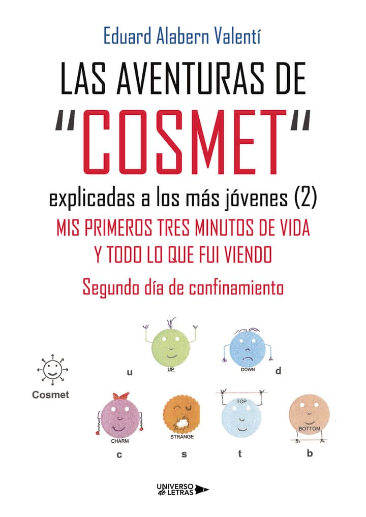 LAS AVENTURAS DE “COSMET” explicadas a los más jóvenes (2): MIS PRIMEROS TRES MINUTOS DE VIDA Y TODO LO QUE FUI VIENDO Segundo día de confinamiento