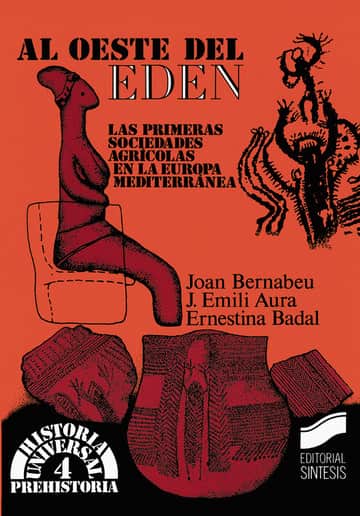 AL OESTE DEL EDEN: LAS PRIMERAS SOCIEDADES AGRICOLAS EN LA EUROPA MEDITERRANEA