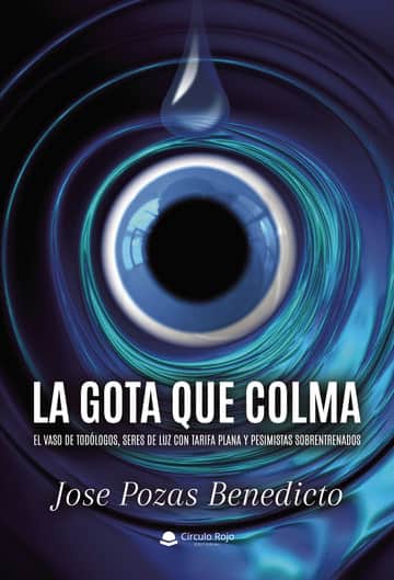 La Gota que colma. El vaso de todólogos, seres de luz con tarifa plana y pesimistas sobrentrenados
