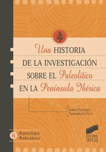 UNA HISTORIA DE LA INVESTIGACION SOBRE EL PALEOLITICO EN LA PENIN SULA IBERICA