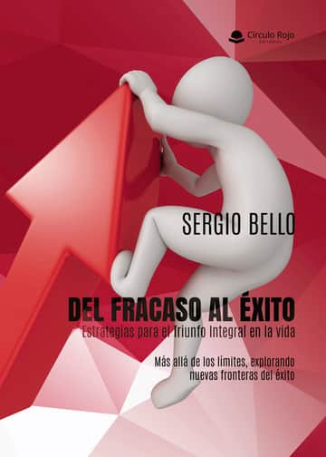 Del Fracaso al Éxito: Estrategias para el Triunfo Integral en la vida