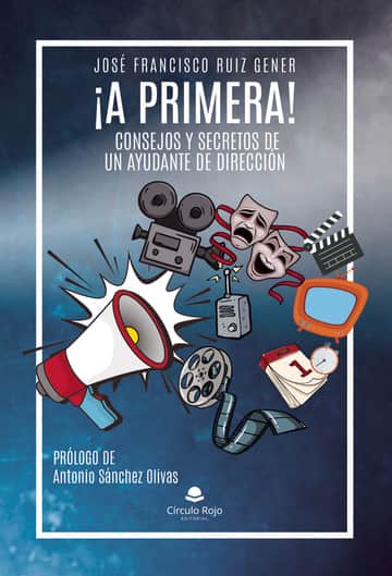 ¡A PRIMERA! - Consejos y Secretos de un Ayudante de Dirección