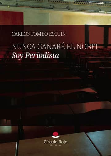 NUNCA GANARÉ EL NOBEL. Soy Periodista
