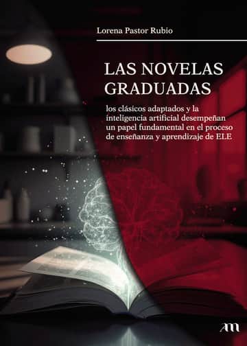 Las novelas graduadas, los clásicos adaptados y la inteligencia artificial desempeñan un papel fundamental en el proceso de enseñanza y aprendizaje de ELE