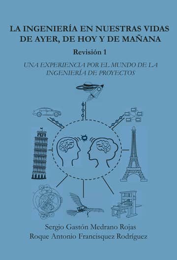 LA INGENIERÍA EN NUESTRAS VIDAS DE AYER, DE HOY Y DE MAÑANA