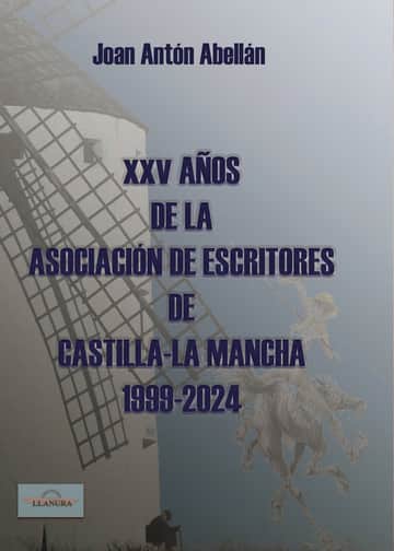 XXV Años de la Asociación de Escritores de Castillas - La Mancha 1999 - 2024