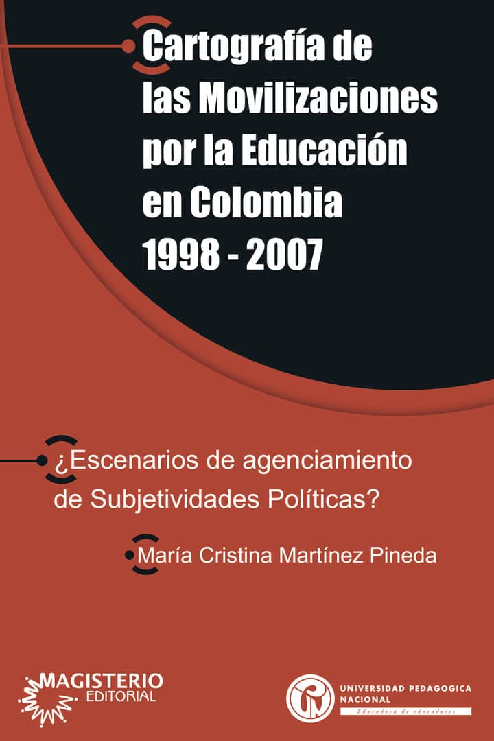 Cartografía de las movilizaciones por la Educación en Colombia 1998-2007: ¿Escenarios de agenciamiento de Subjetividades Políticas?