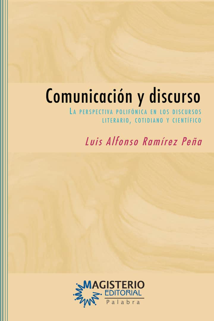 Comunicación y discurso: La perspectiva polifónica en los discursos literario, cotidiano y científico