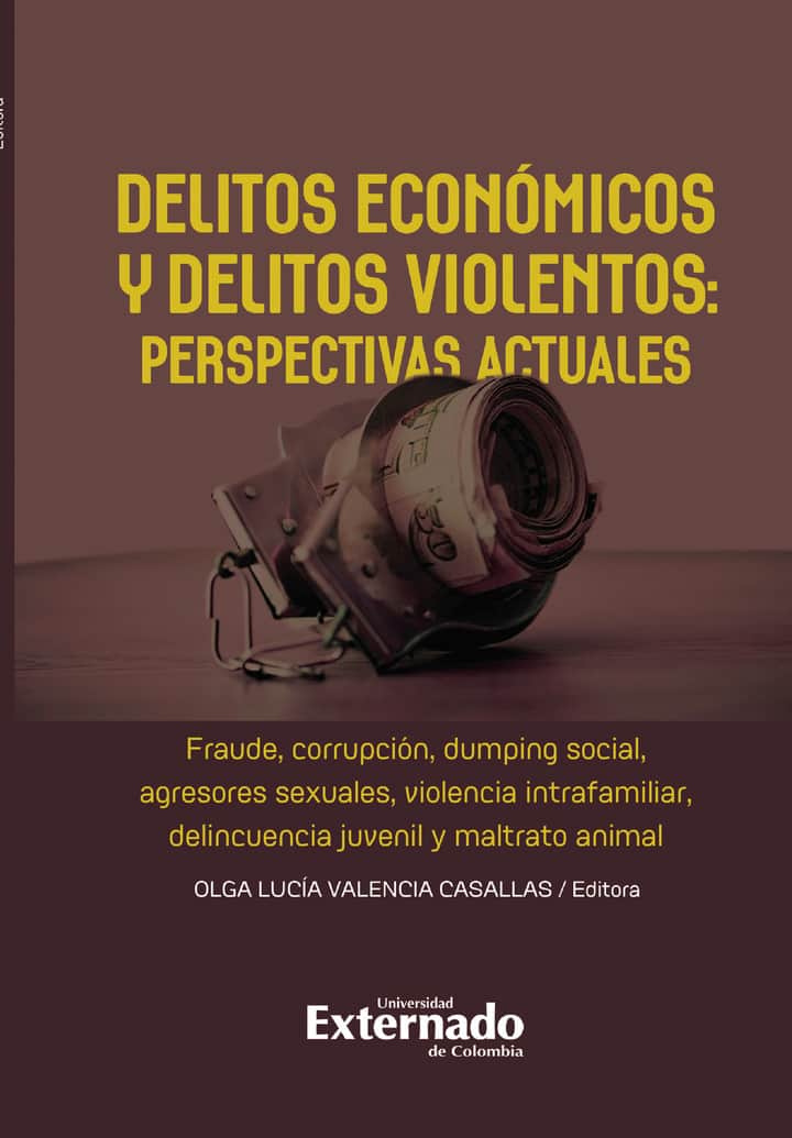 Delitos económicos y delitos violentos: perspectivas actuales: Fraude, corrupción, dumping social, agresores sexuales, violencia intrafamiliar, delincuencia juvenil y maltrato animal