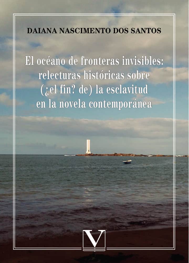 El océano de fronteras invisibles: relecturas históricas sobre (¿el fin? de) la esclavitud en la novela contemporánea