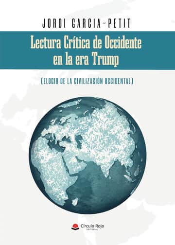 Lectura crítica de Occidente en la era Trump (Elogio de la Civilización occidental)