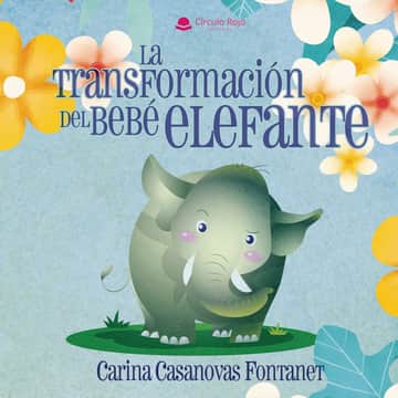 LA TRANSFORMACIÓN DEL BEBÉ ELEFANTE
