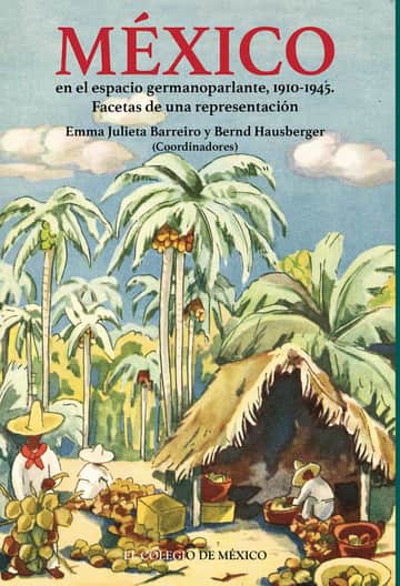 México en el espacio germanoparlante, 1910-1945.