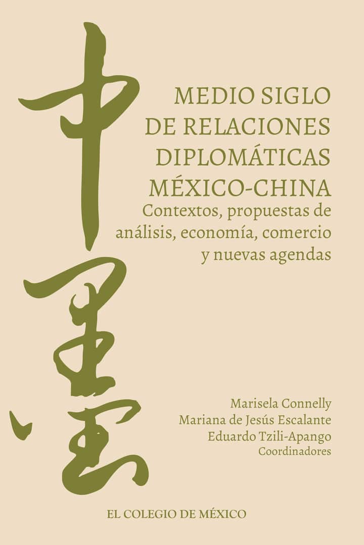Medio siglo de relaciones diplomáticas México-China.: Contextos, propuestas de análisis, economía, comercio y nuevas agendas