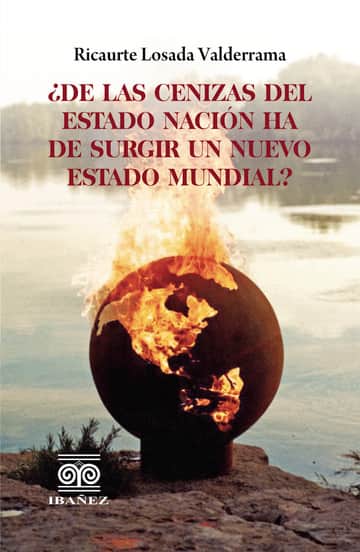 ¿De las cenizas del estado nación ha de surgir un nuevo estado mundial?