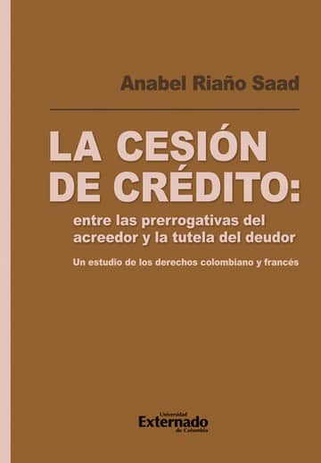 La cesión de crédito: entre las prerrogativas del acreedor y la tutela del deudor
