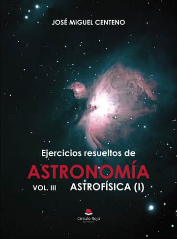 Ejercicios resueltos de ASTRONOMÍA Vol. III ASTROFÍSICA (I)