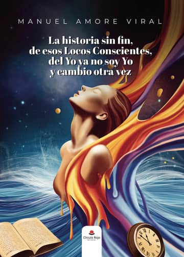 La historia sin fin, de esos Locos Conscientes, del Yo ya no soy Yo y cambio otra vez