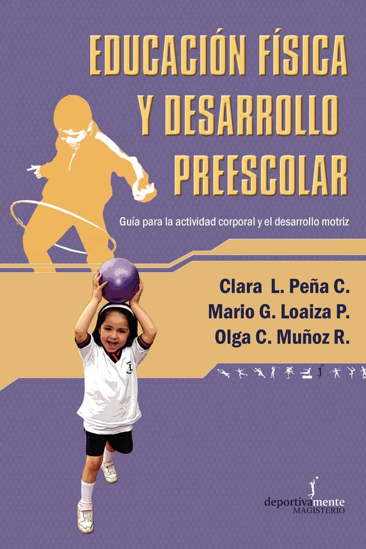 Educación física y desarrollo preescolar: Guía para la actividad corporal y el desarrollo motriz