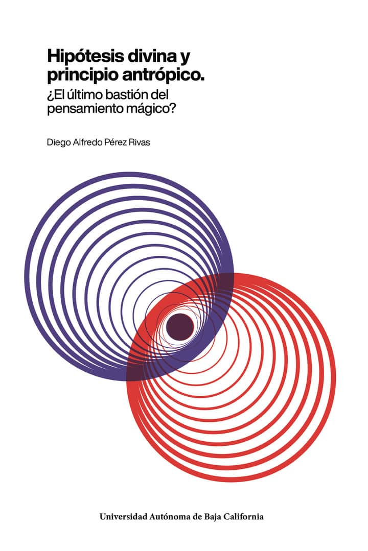 Hipótesis divina y principio antrópico: ¿El último bastión del pensamiento mágico?