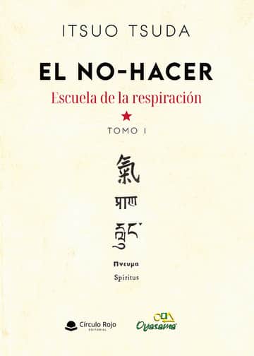EL NO-HACER. ESCUELA DE LA RESPIRACION. TOMO 1