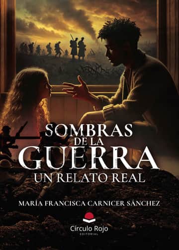 SOMBRAS DE LA GUERRA. Un relato real