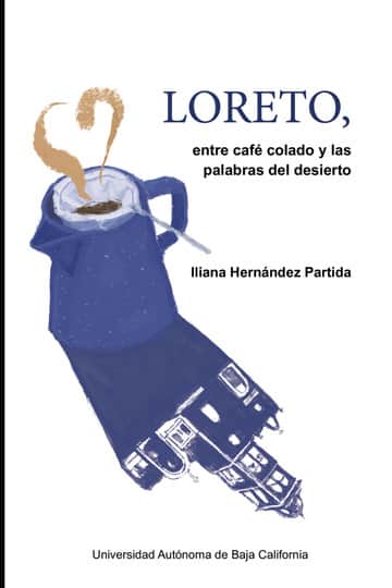 Loreto, entre el café colado y las palabras del desierto