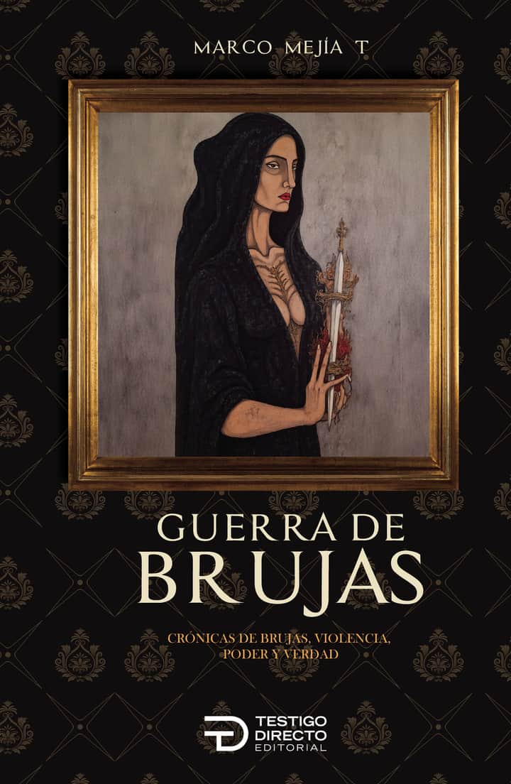 Guerra de brujas: Crónicas de brujas, violencia, poder y verdad