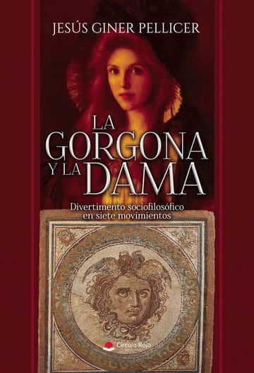 La gorgona y la dama. Divertimento sociofilosófico en siete movimientos
