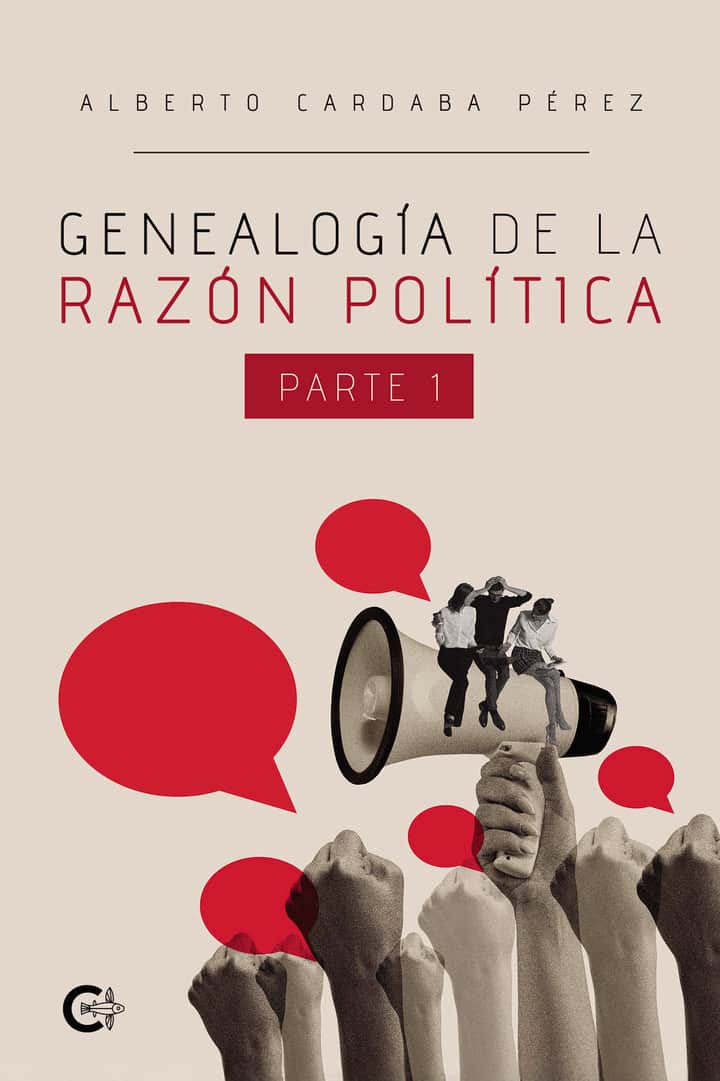 Genealogía de la razón política. Parte I