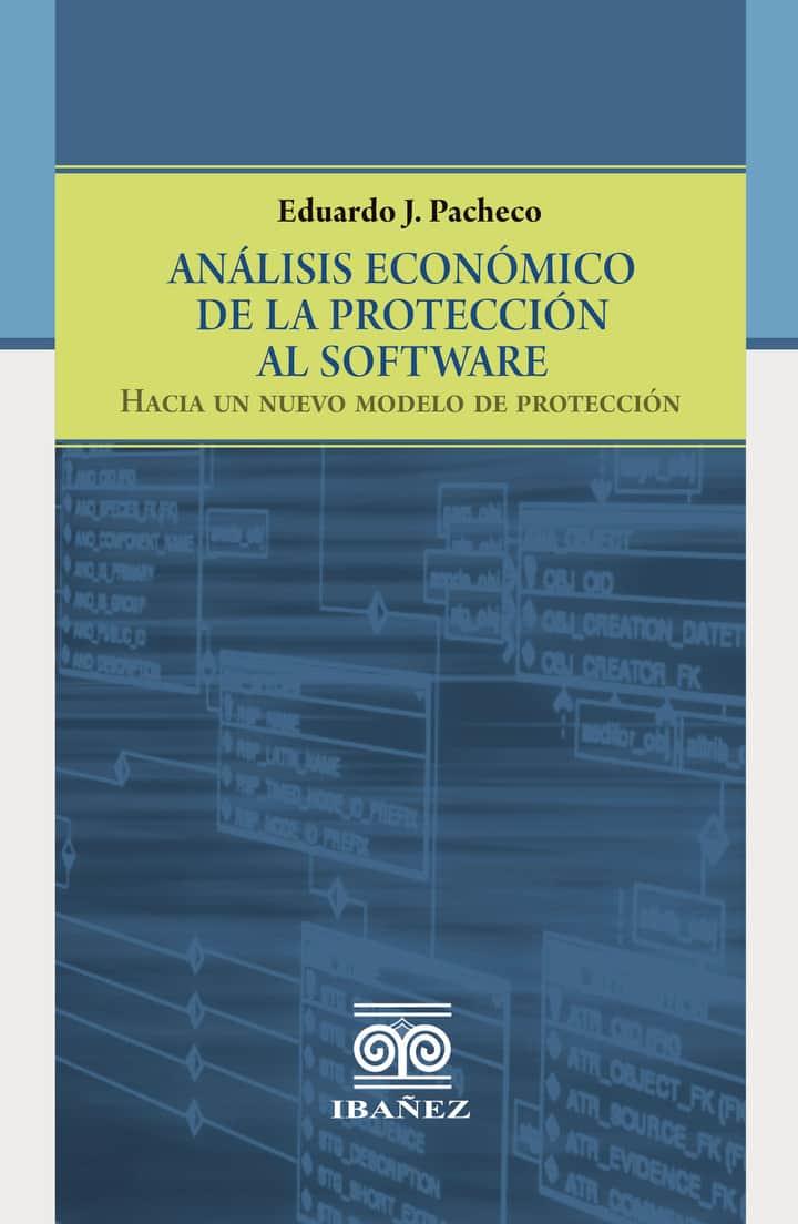 Análisis económico de la protección al software: Hacia un nuevo modelo de protección